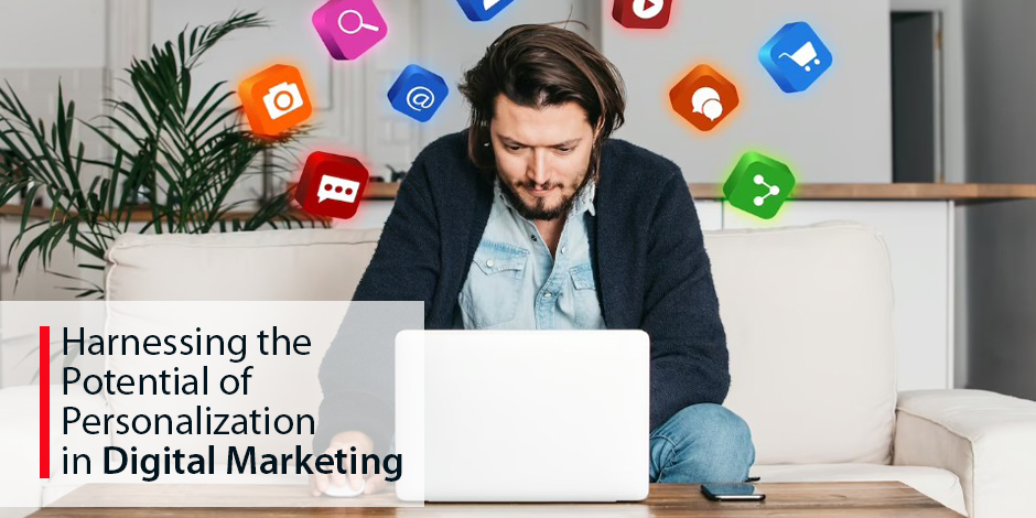 Harnessing the Potential of Personalization in Digital Marketing -01